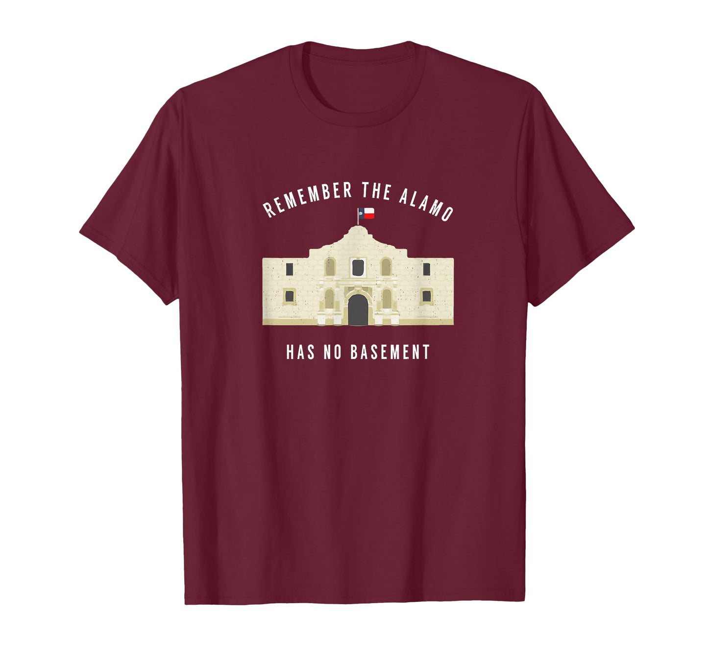 Remember the Alamo, has no basement T-Shirt