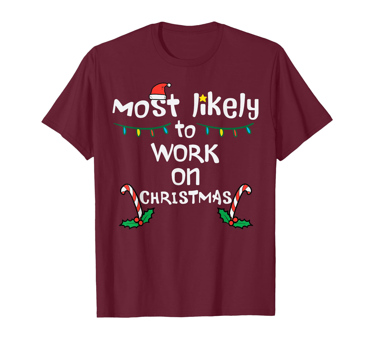 Most Likely To Work Christmas Xmas Family Matching Men Women T-Shirt
