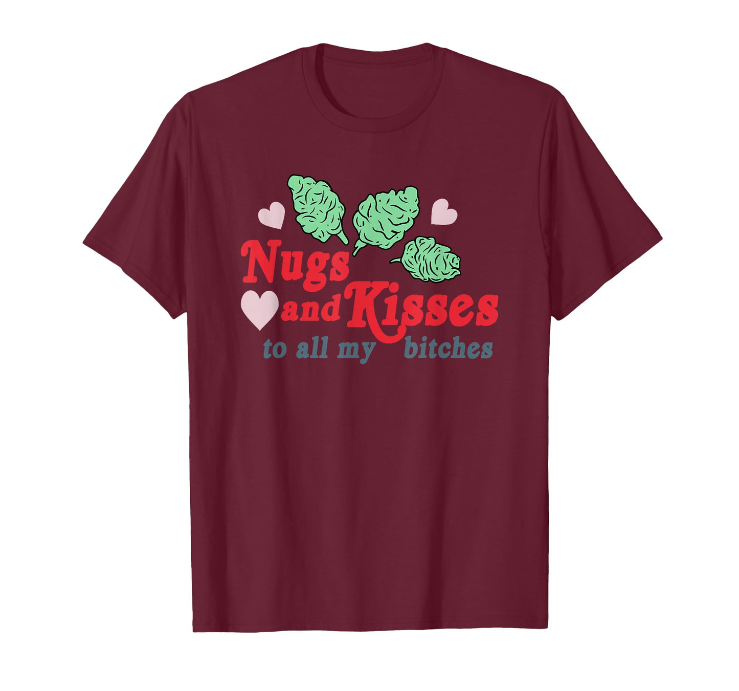 Nugs And Kisses To All My B.itches T-Shirt