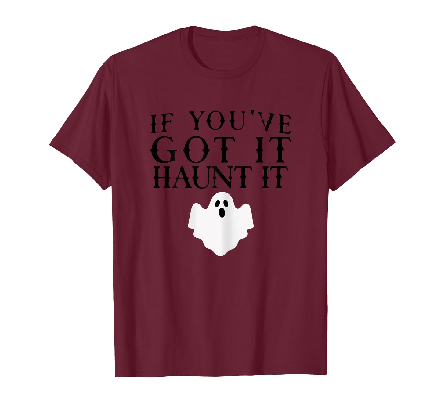 If You've Got It Haunt It Halloween Ghost Shirt Women Girls T-Shirt