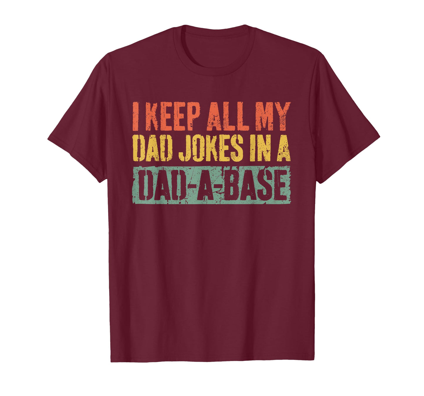 I Keep All My Dad Jokes In A Dad-A-Base Shirt Fathers Day T-Shirt