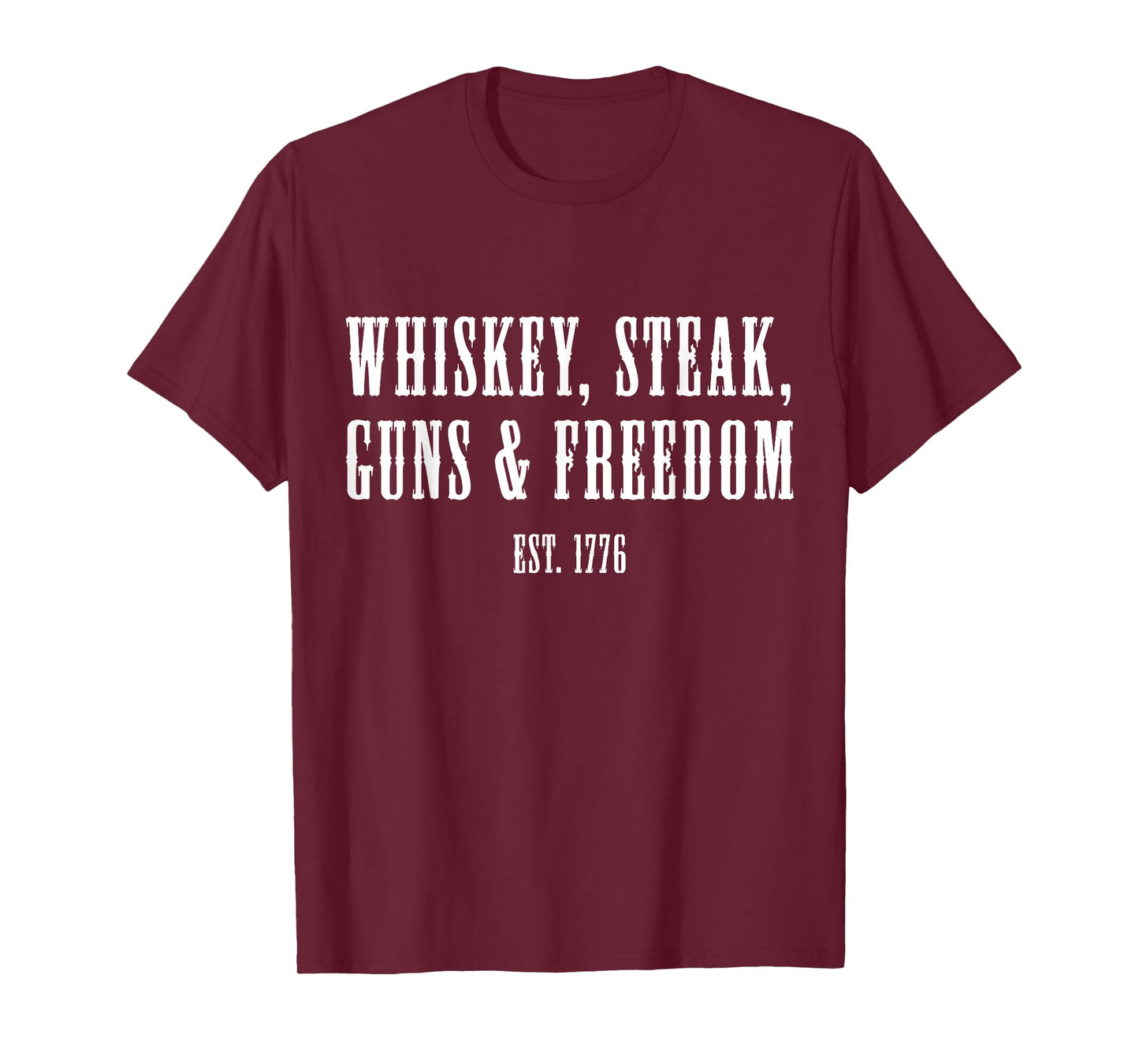 Whiskey Steak Guns & Freedom Est 1776 Patriot American T-Shirt