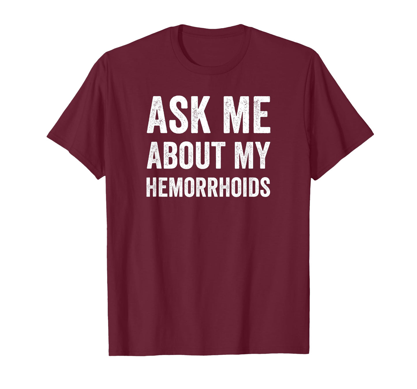Hemorrhoid Funny Shirt, Ask Me About My Hemorrhoids T-Shirt