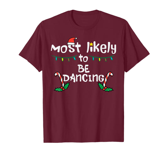 Christmas Most Likely Dancing Xmas Family Matching Girls T-Shirt