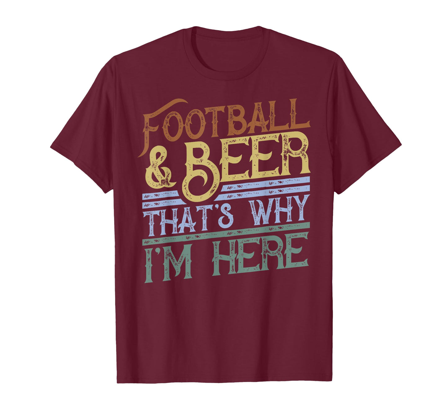 Football and Beer That's Why I'm Here gift, Game Day gift T-Shirt