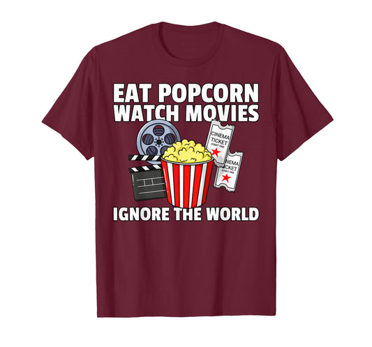 Eat Popcorn Watch Movies Ignore the World Cinema Night T-Shirt
