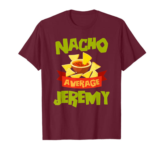 NACHO AVERAGE JEREMY Funny Birthday Personalized Name Gift T-Shirt