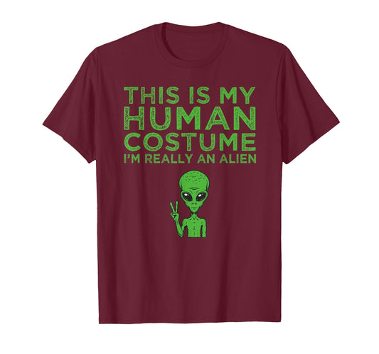Weird Funny This is My Human Costume I'm Really An Alien T-Shirt