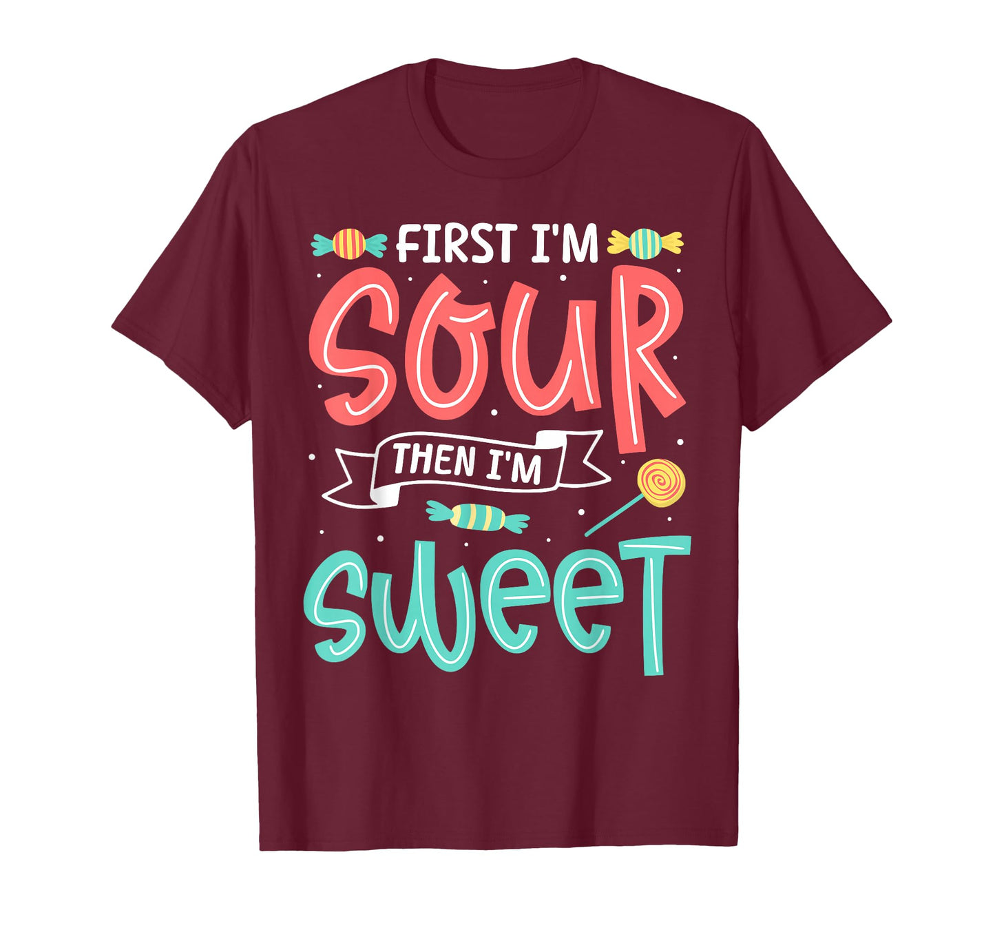 First I'm Sour Then I'm Sweet Funny Candy Patch Sweet Kids T-Shirt