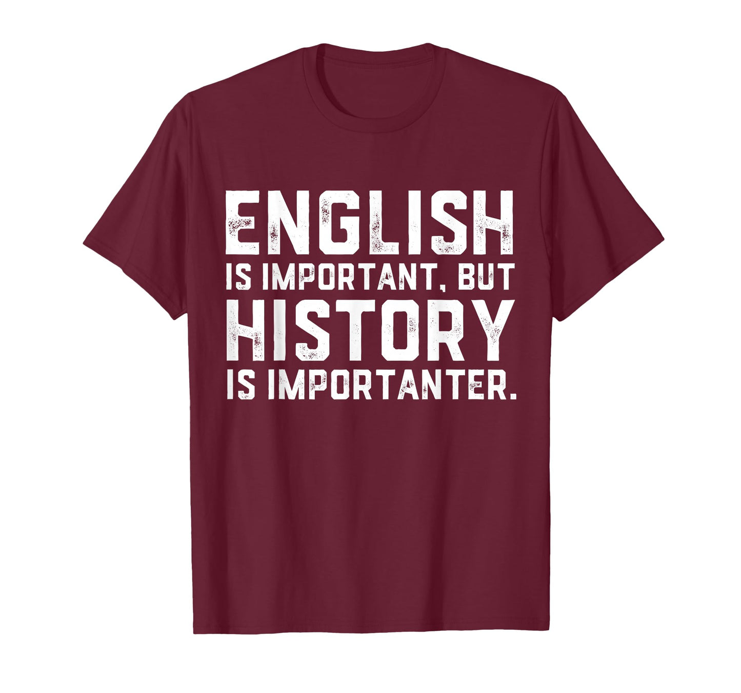 English Is Important But History Is Importanter Historian T-Shirt