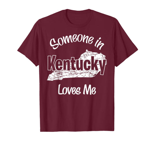 Someone in Kentucky Loves Me woman Men Girls Boy T-Shirt