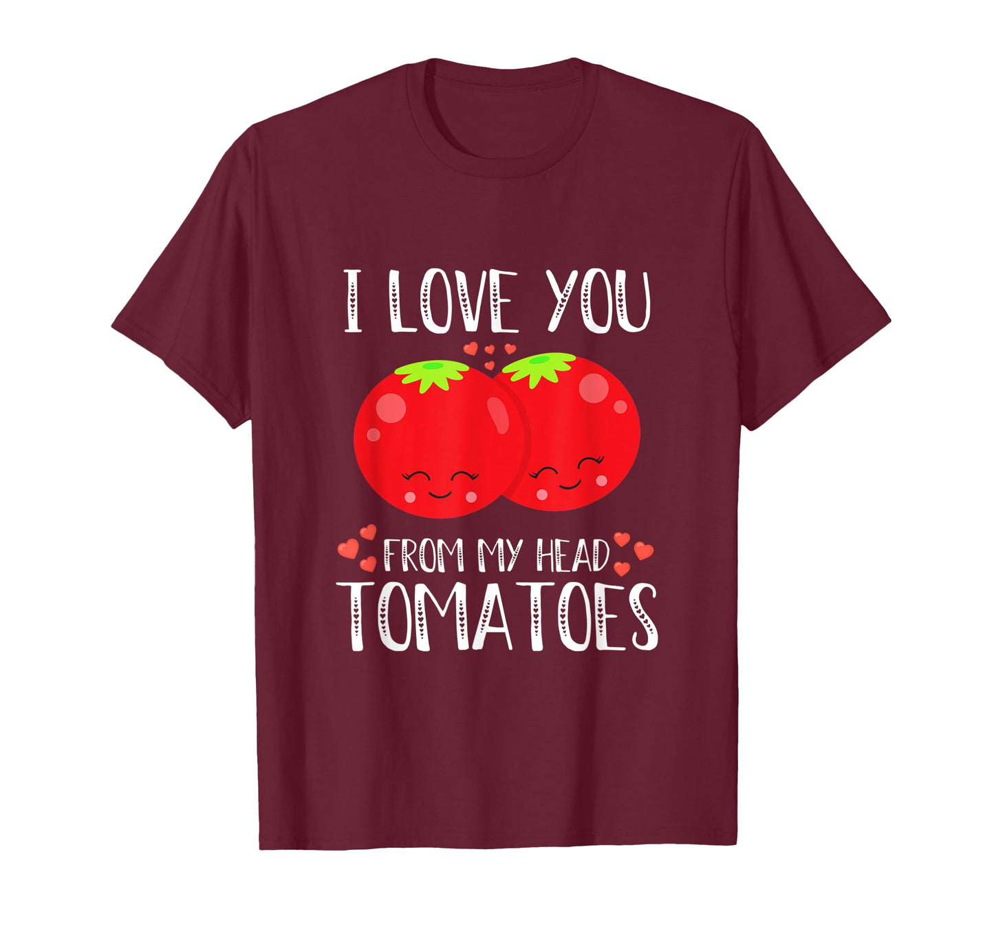 I Love You From My Head Tomatoes Matching Valentines Day T-Shirt