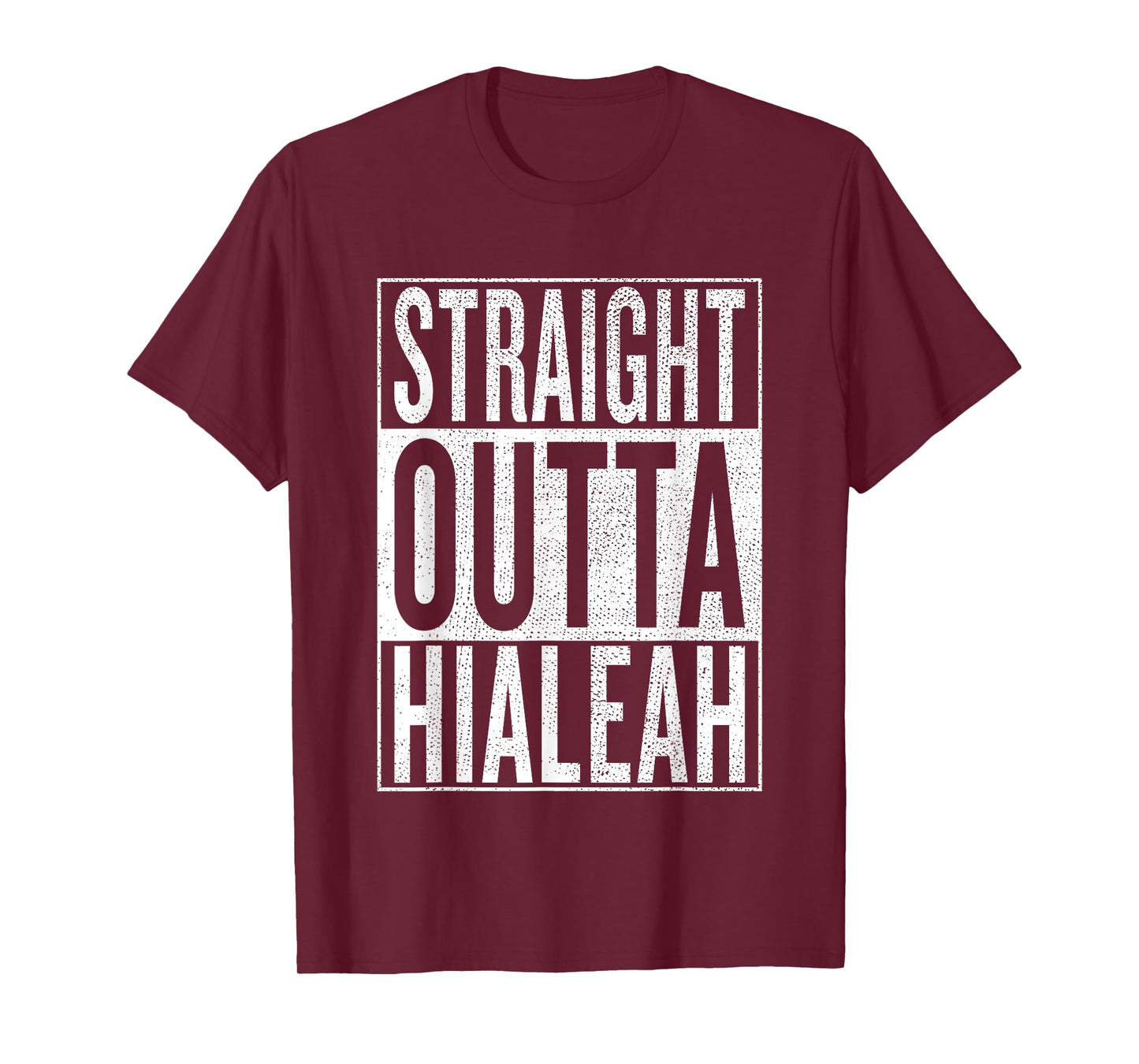 Straight Outta Hialeah Great Travel & Gift Idea T-Shirt T-Shirt