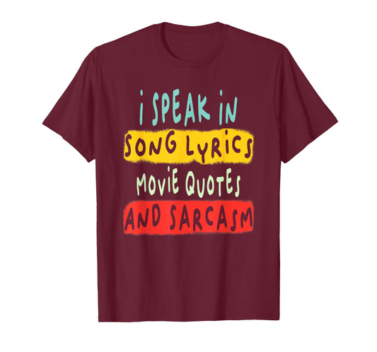 I Speak In Movie Quotes Song Lyrics And Sarcasm Fluent T-Shirt