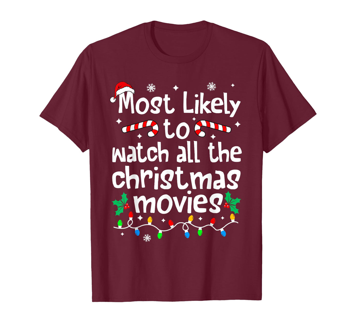 Most Likely Watch All The C-hristmas Movies Matching Family T-Shirt