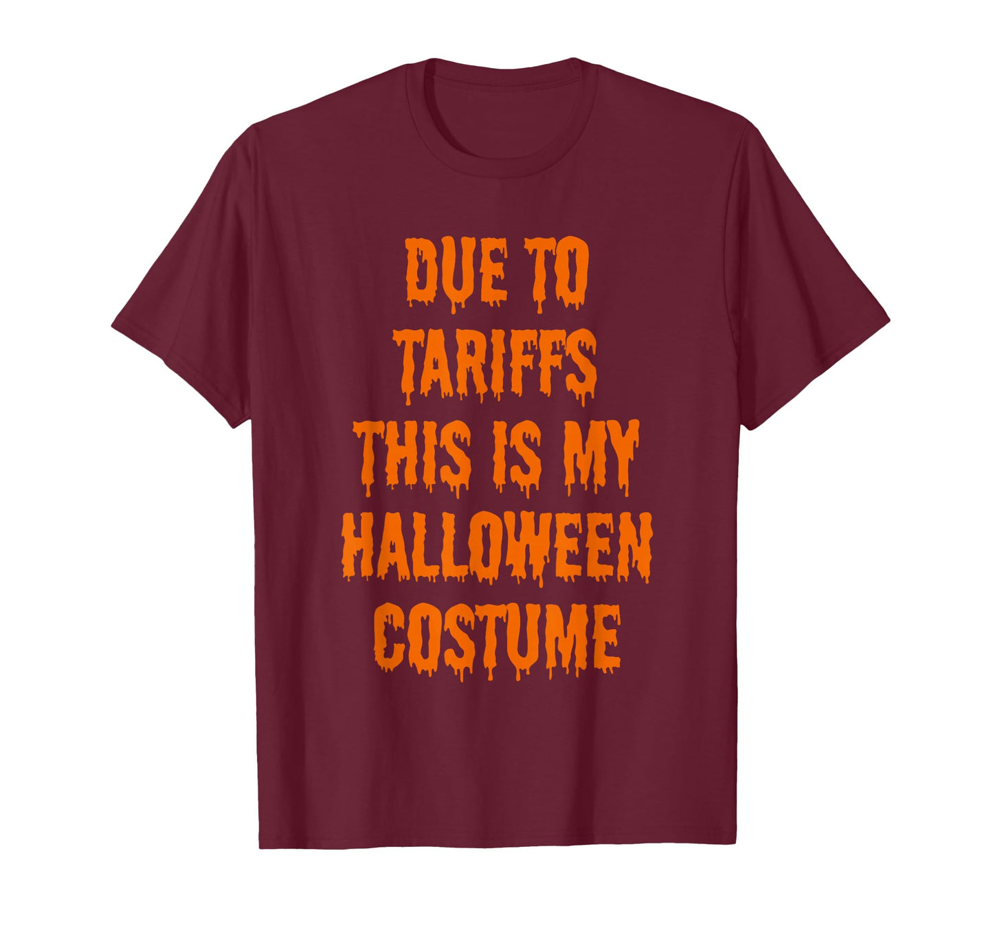 Due to Tariffs This is My Halloween Costume Outfit Men Women T-Shirt