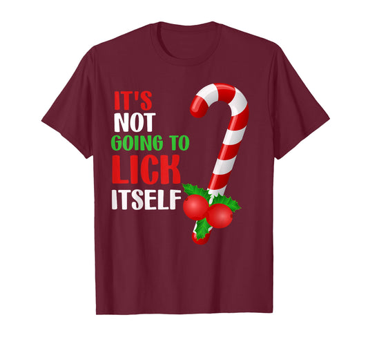 Christmas Funny Candy Canes It`s Not Going to Lick Itself T-Shirt