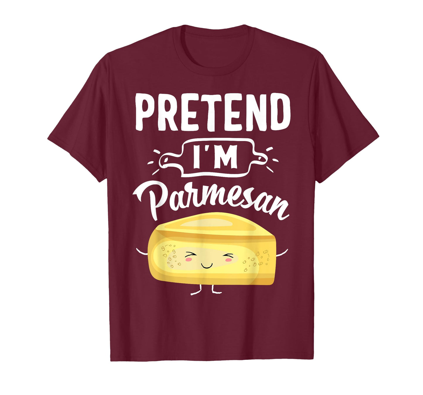 Pretend I'm Parmesan Cheese Halloween Costume Cheese T-shirt T-Shirt