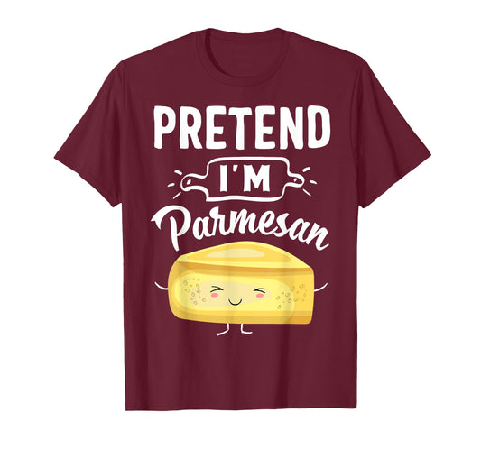 Pretend I'm Parmesan Cheese Halloween Costume Cheese T-shirt T-Shirt