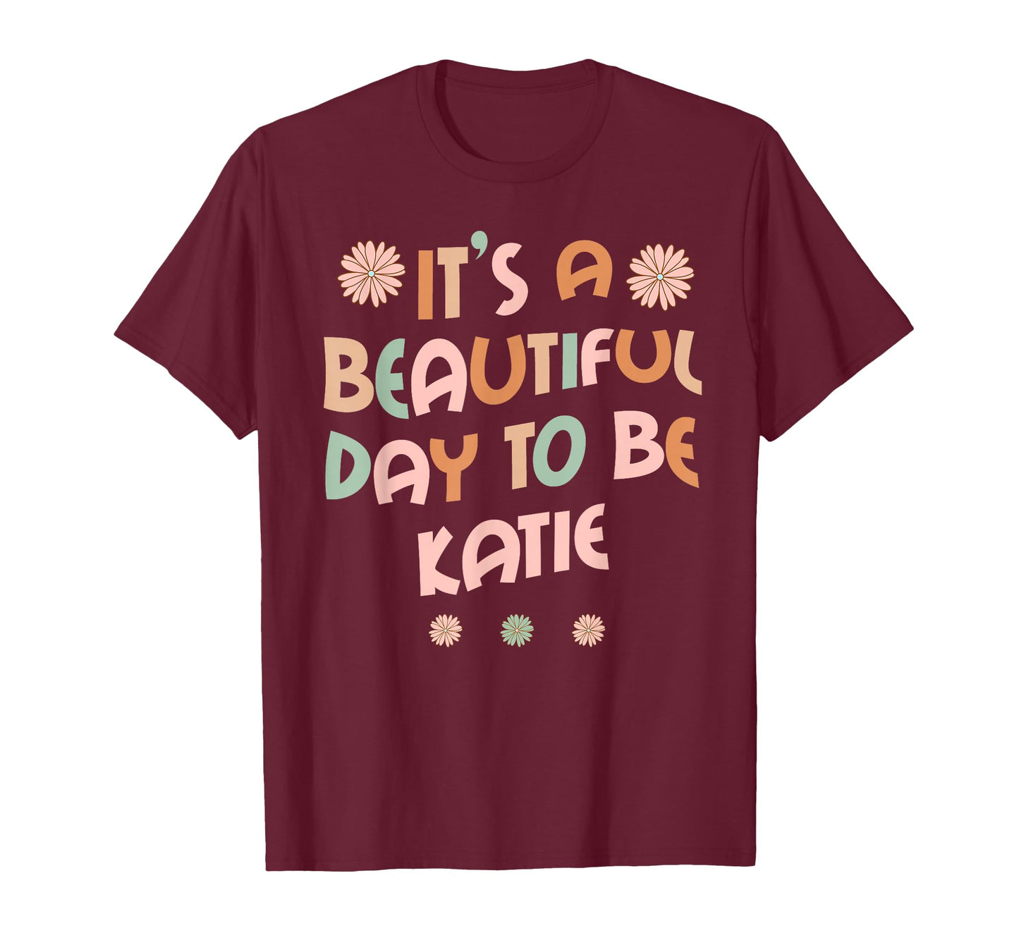 KATIE Personalized Name It's A Beautiful Day KATIE T-Shirt