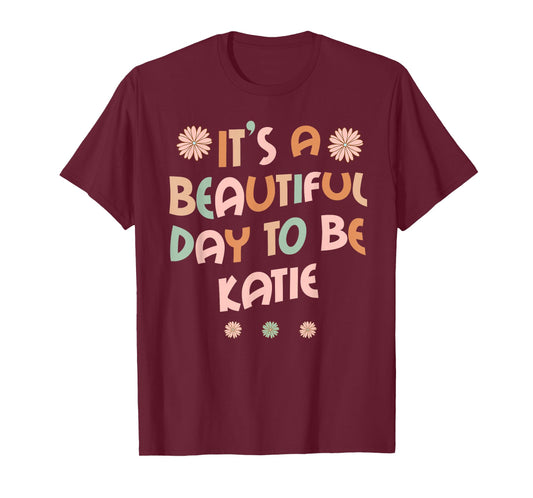 KATIE Personalized Name It's A Beautiful Day KATIE T-Shirt