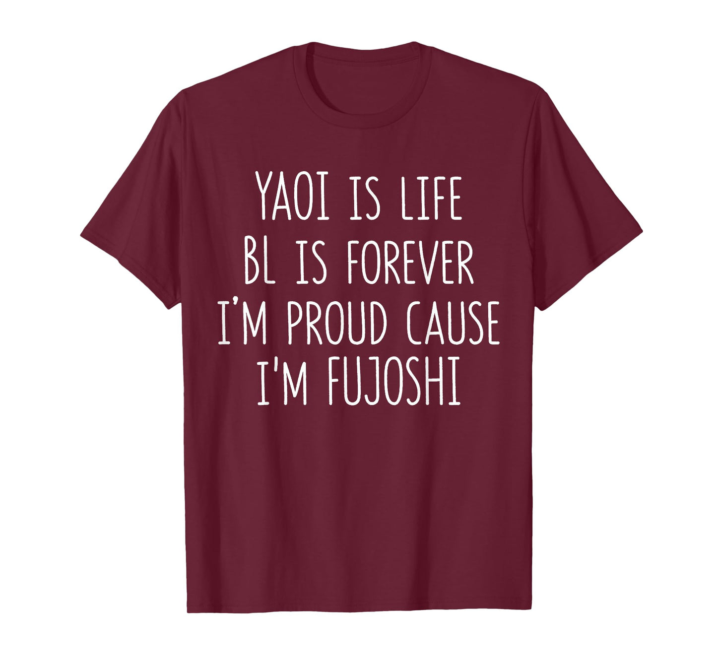 Funny Yaoi Is Life BL Is Forever I'm Proud Cause I'm Fujoshi T-Shirt