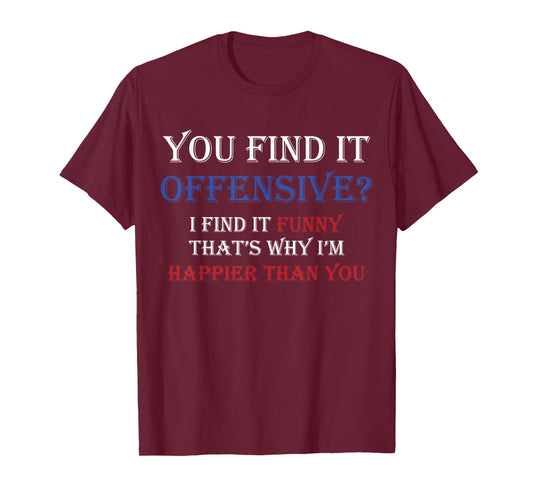 You Find It Offensive? I Find It Funny Redneck Country T-Shirt