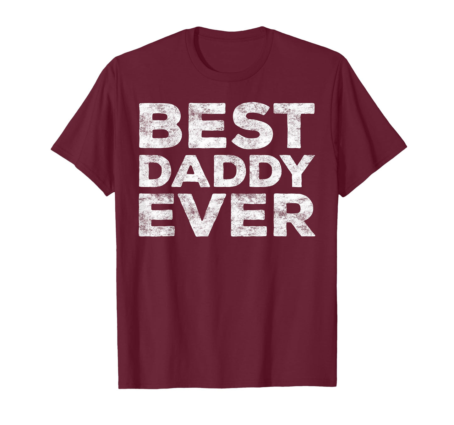 Best Daddy Ever Shirt Men Dad Fathers Day T-Shirt