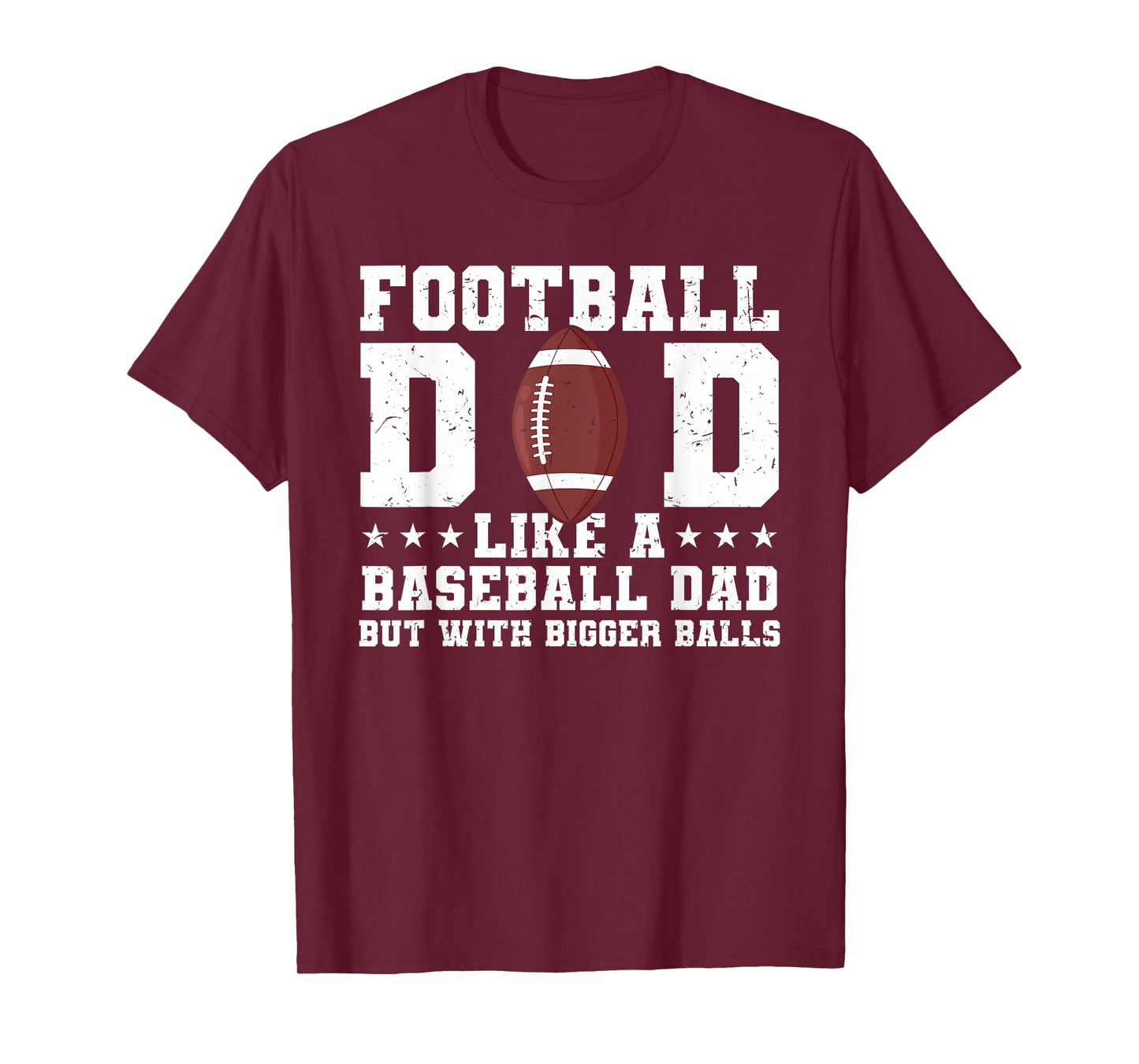 Football Dad Like A Baseball Dad But with Bigger Balls T-Shirt