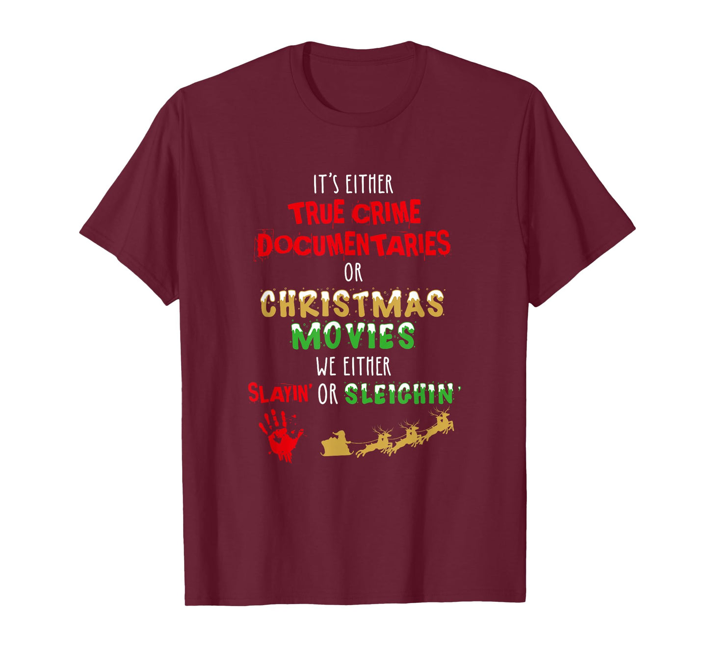 It's Either True Crime Documentaries Or Christmas Movies T-Shirt