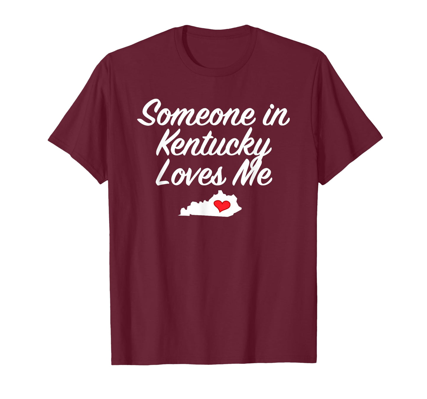 Someone in Kentucky Loves Me T-Shirt | Precious Gift T-Shirt
