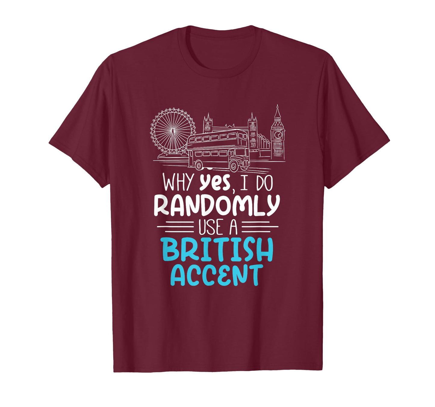 I Do Randomly Use A British Accent Gift for Englishman T-Shirt