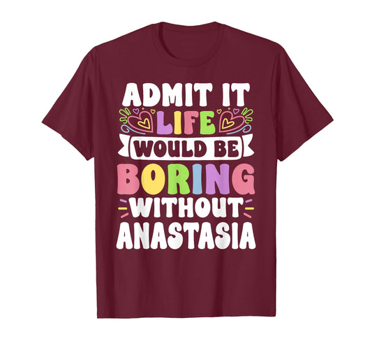 Anastasia Personalized Name Funny Saying First Name Family T-Shirt