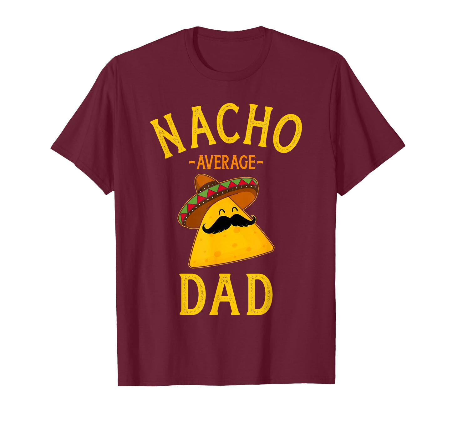 Nacho average dad for Cinco de Mayo and fathers day T-Shirt