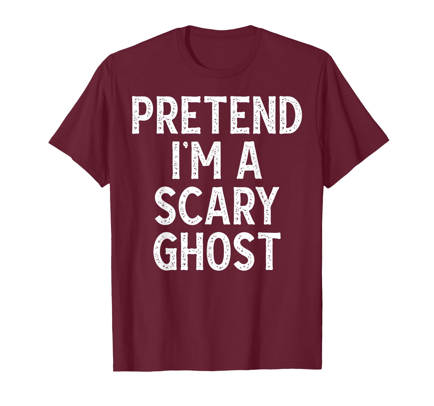 Pretend I'm a Scary Ghost - Funny Lazy Halloween Costume T-Shirt