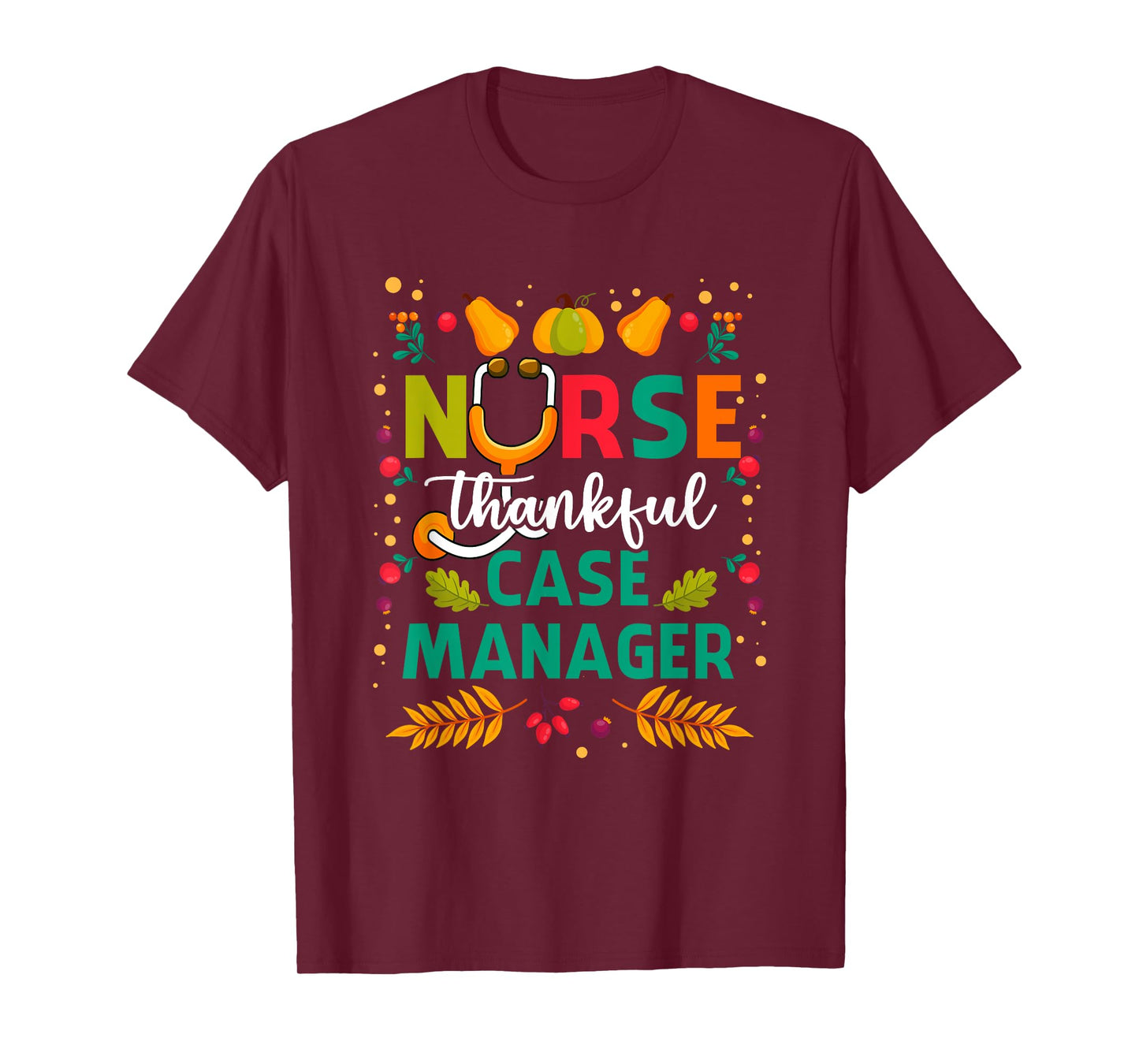 Thankful Nurse Case Manager Thanksgiving Case Management T-Shirt