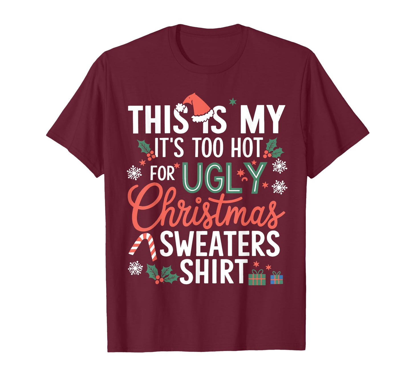 This Is My It's Too Hot For Ugly Christmas Sweaters Xmas T-Shirt