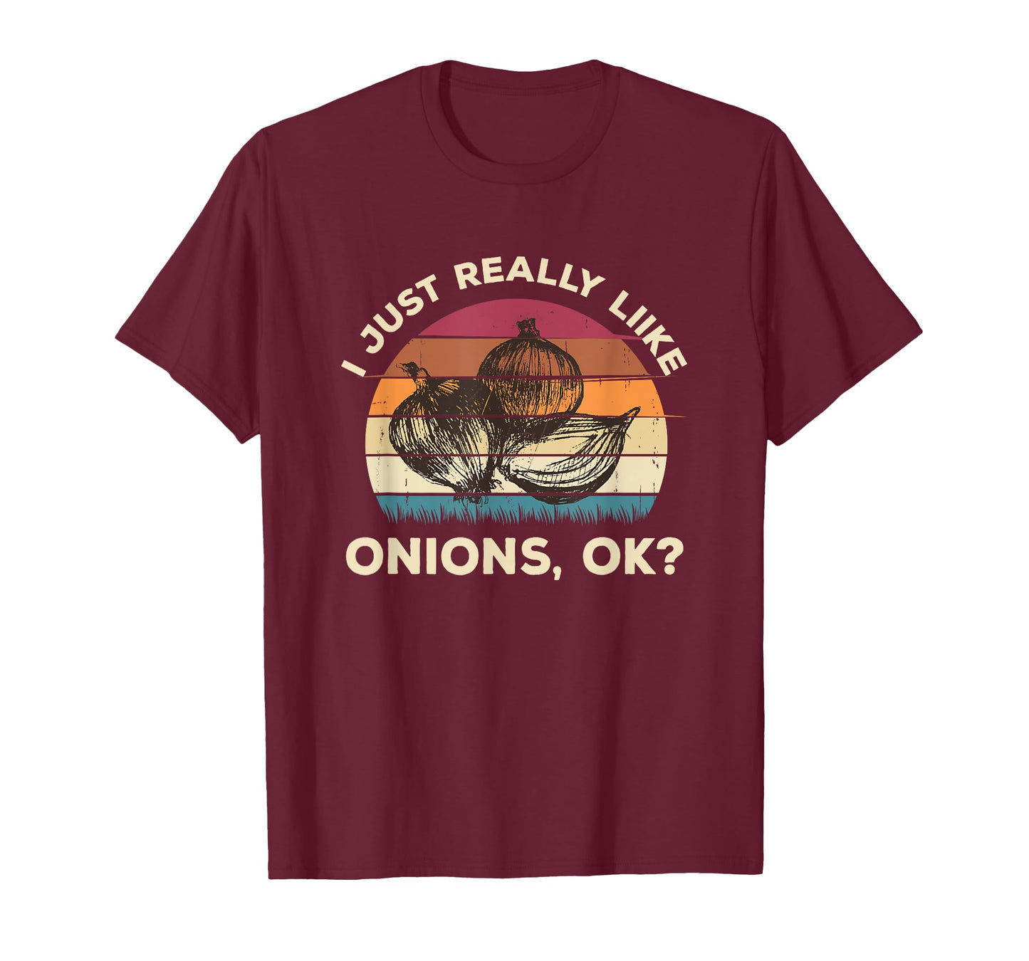 Funny Onion Shirt - I Just Really Like Onions OK Funny T-Shirt