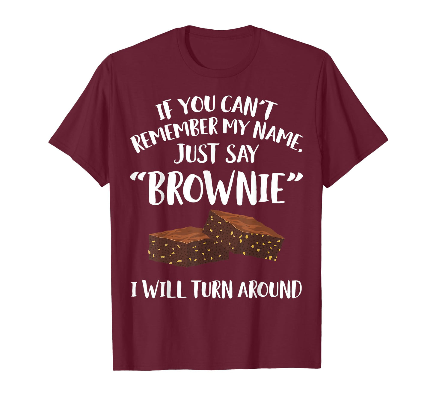 Brownie Apparel - Funny Great Brownies Lover Design T-Shirt