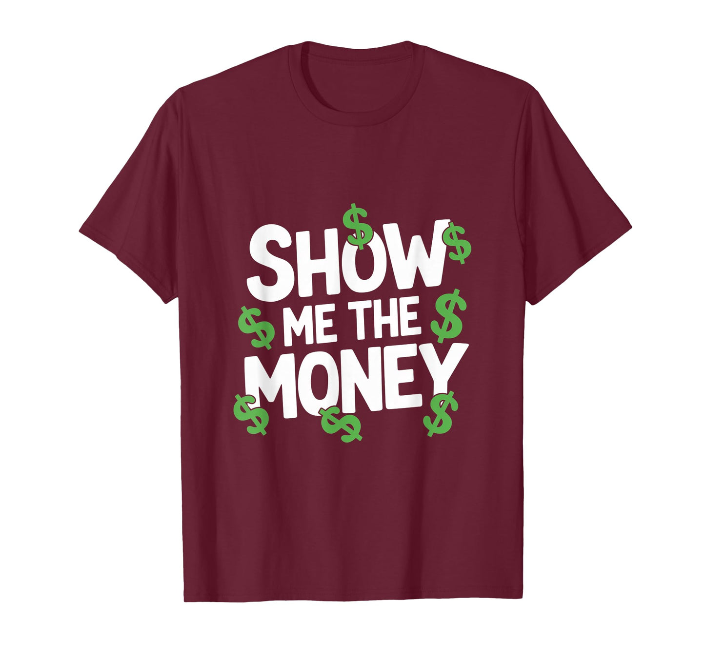 Sarcastic Finance Quote Apparel Show Me The Money Motivation T-Shirt