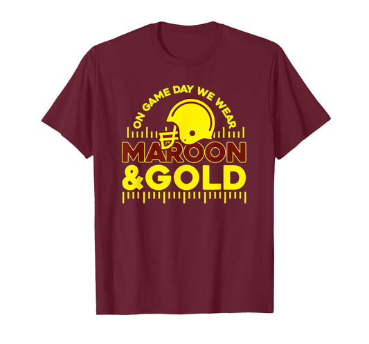 On Gameday Football We Wear Maroon and Gold Game Day T-Shirt