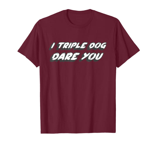 I Triple Dog Dare You | 1980's Christmas Movie Quote T-Shirt