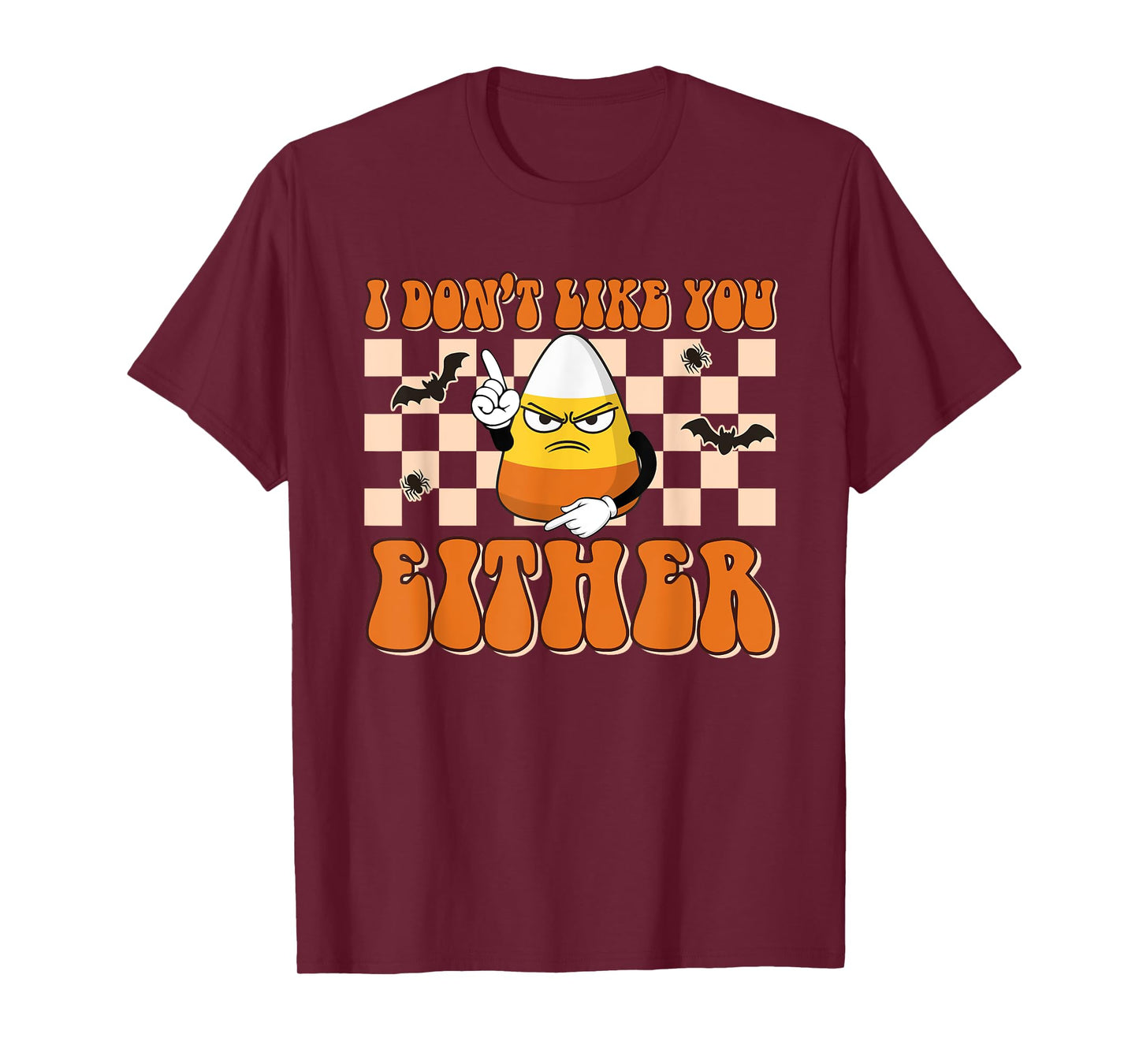 I Don't Like You Either Funny Candy Corn Halloween Costume T-Shirt
