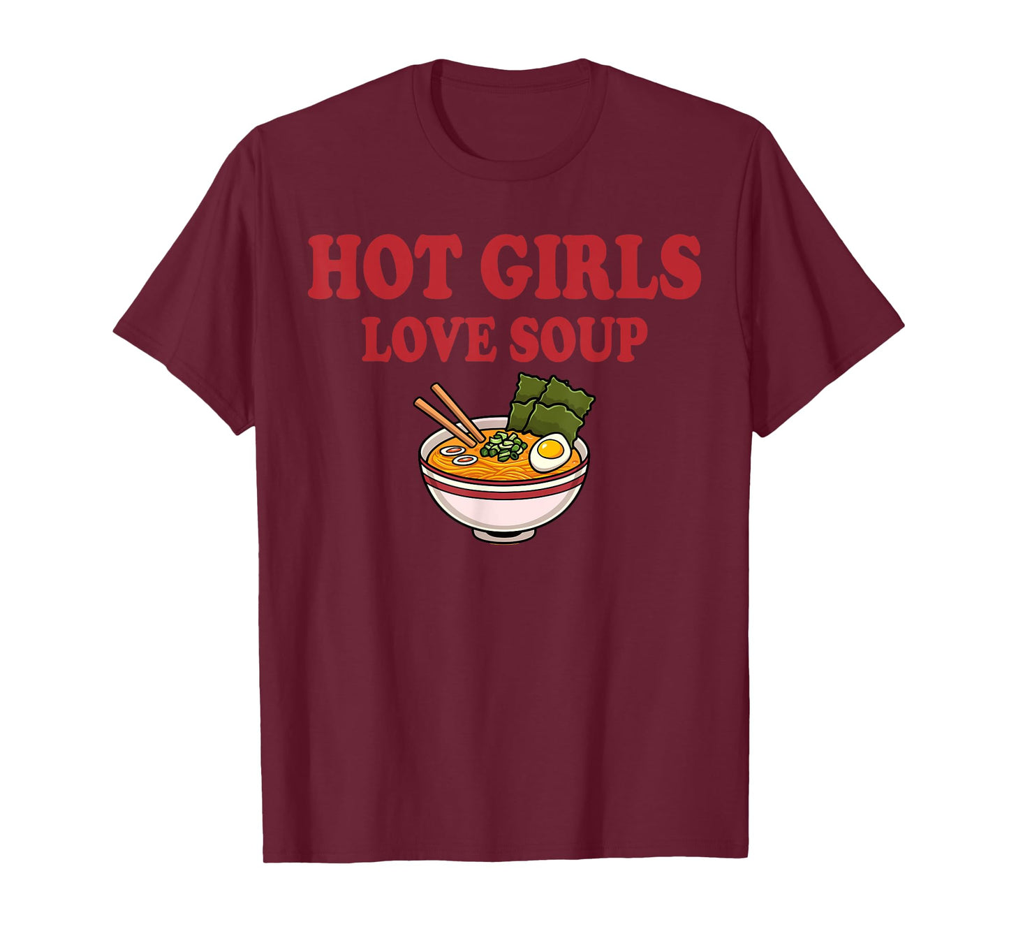 Hot Girls Love Soup Funny Soup Girl Lover T-Shirt