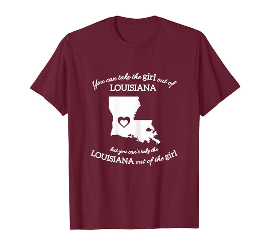 You Can Take The Girl Out Of Louisiana But You Can't Take T-Shirt
