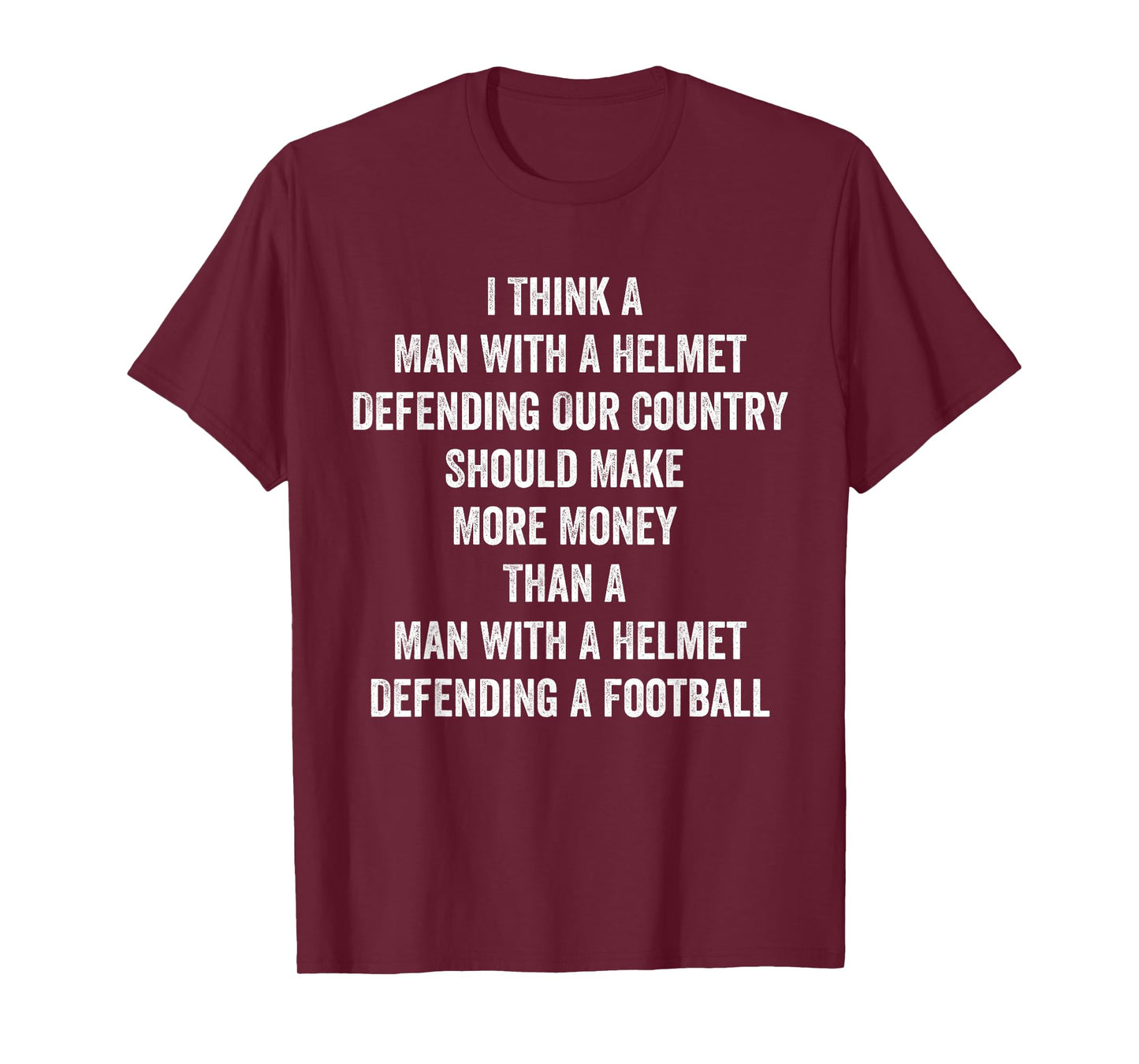 I Think A Man With A Helmet Defending Our Country Should T-Shirt