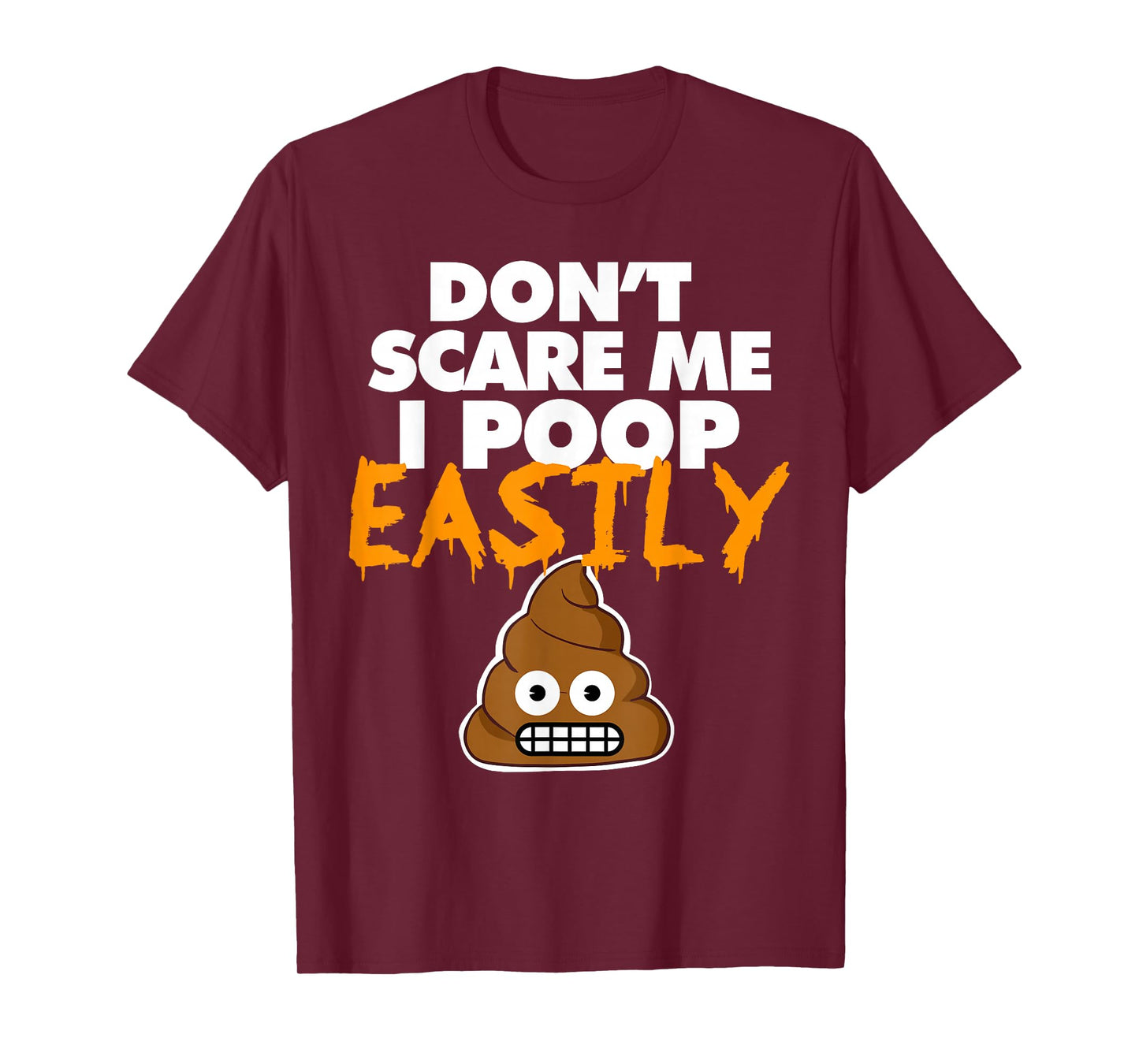 Don't Scare Me I Poop Easily funny Halloween poop T-Shirt