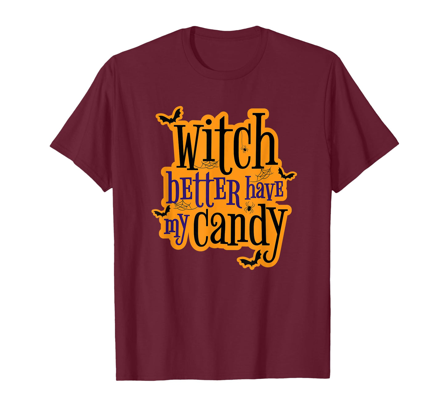 Witch Better Have My Candy Halloween T-Shirt
