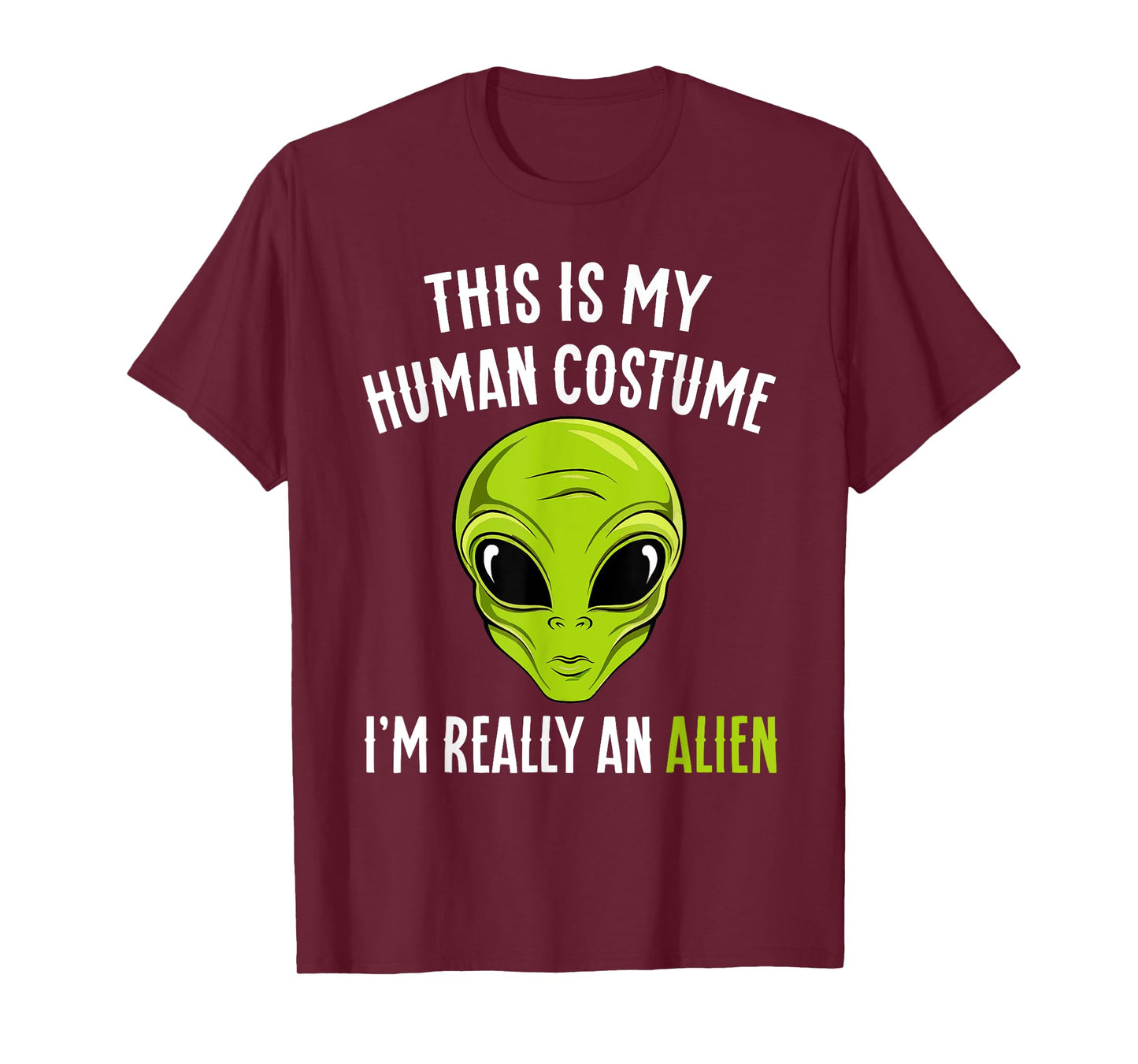Funny This is My Human Costume I'm Really An Alien Halloween T-Shirt
