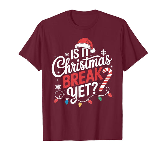 is It Christmas Break Yet Women Funny Xmas Holiday Teacher T-Shirt